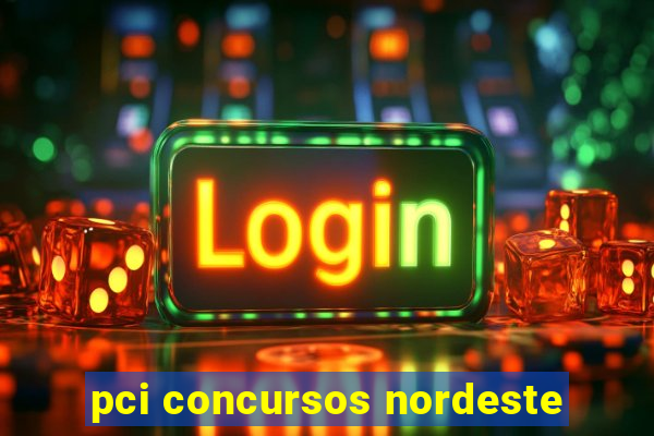 pci concursos nordeste